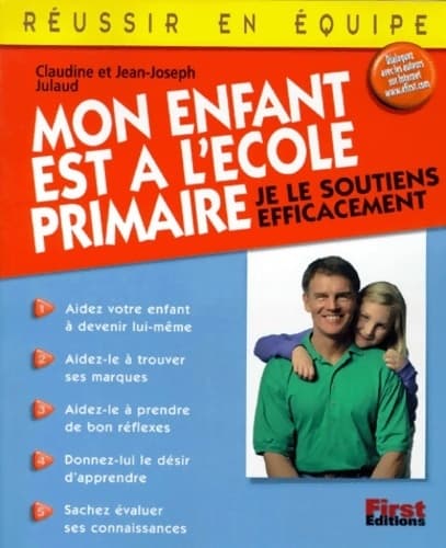 Mon enfant est à l'école primaire. Je le soutiens efficacement - Claudine Julaud